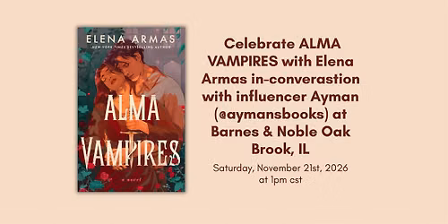 Celebrate ALMA VAMPIRES with Elena Armas at B&N in Oakbrook, IL!