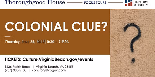 Thoroughgood House Focus Tours: Colonial Clue?