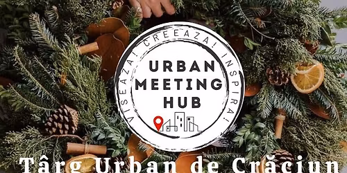 \ud83c\udf84\u2728 T\u00e2rgul Urban de Cr\u0103ciun \u2013 Magia iernii la Urban Meeting Hub \u2728\ud83c\udf84