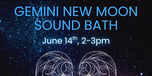 Gemini New Moon Sound Bath with Josh and Lemia