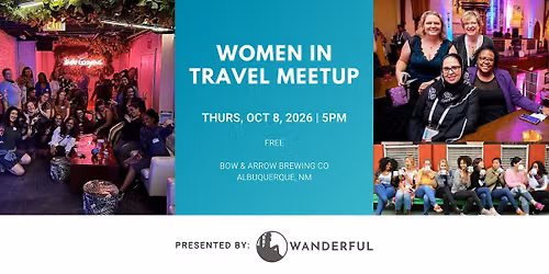 Women in Travel Meetup: A Wanderful Albuquerque Pop-Up!