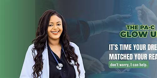 The PA-C Glow Up: A 2 Day Intensive Workshop for Pre-PA and PA Students