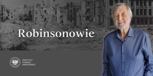 Spotkanie otwarte "Historia zapisana w fotografii. Robinsonowie"