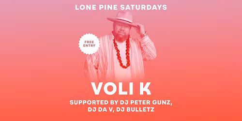 Voli K | Lone Pine | Free entry, live music, and DJs till late!