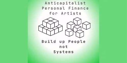 Anticapitalist Personal Finance for Artists Overview Workshop