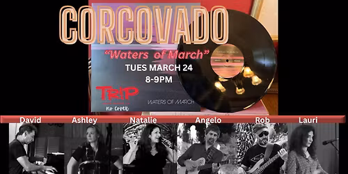 Waters of March: CORCOVADO Celebrates Songs From the Iconic "Elis & Tom" album at TRiP Santa Monica