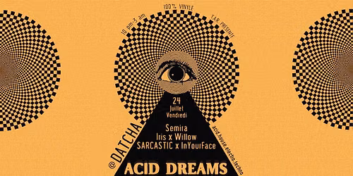 Acid Dreams invite Iris, Willow & Semira @Datcha\u2014100% Vinyle