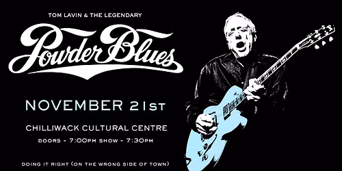Tom Lavin & the Legendary Powder Blues at the Chilliwack Cultural Centre on Friday, Nov 21st