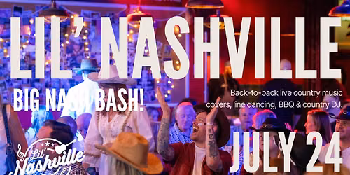 Lil\u2019 Nashville \u2013 Big Nash Bash Event, Live Country Covers, Multiple Live Artists, Line Dancing & DJ 