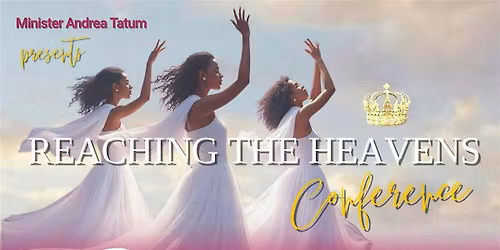 Reaching The Heavens Conference