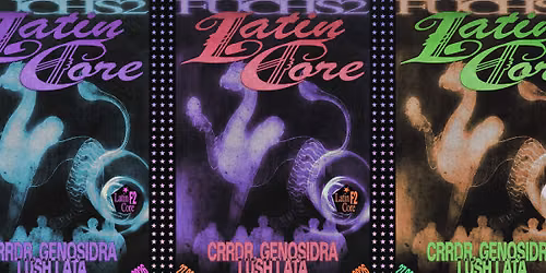 LATIN CORE: CRRDR \u2606 Genosidra \u2606 Lush Lata \u2606 Swine Daily DJs
