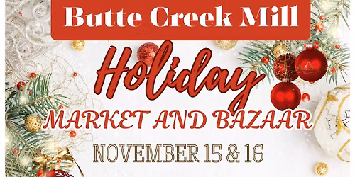 The Butte Creek Mill's Holiday Market and Bazaar