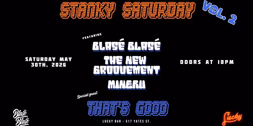 Stanky Saturday V2: Blas\u00e9 Blas\u00e9 X The New Groovement X That's Good X Mineru @ Lucky Bar Victoria