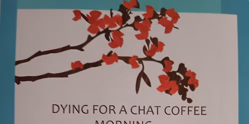 Dying for a chat coffee morning