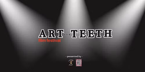 ART WITH TEETH Film Festival