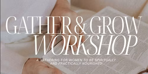 Women's Ministry Gather & Grow Workshop Summer Series