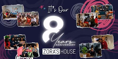 Zora's House 8th Anniversary Party
