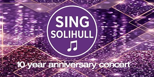 Sing Solihull present You Raise Me Up: 10th Anniversary Concert