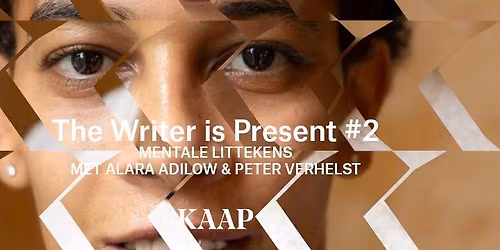 The Writer is Present #2: Mentale Littekens - Alara Adilow & Peter Verhelst