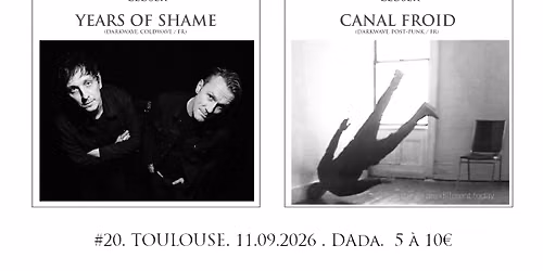 Closer #20 : YEARS OF SHAME \u2020 CANAL FROID @DAda, Toulouse.