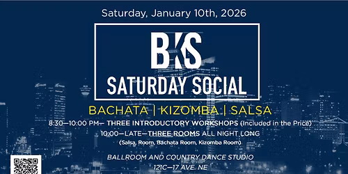 BKS (Bachata Kizomba Salsa) Saturday Night Social (First One of the Year)
