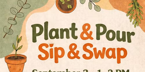 \ud83c\udf3f\ud83e\udd42 Plant & Pour \u2013 Sip & Swap
