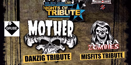 Nights of Tribute Vol. VI: A NIGHT OF PURE HORROR with MOTHER (DANZIG) + ASTRA ZOMBIES (MISFITS)