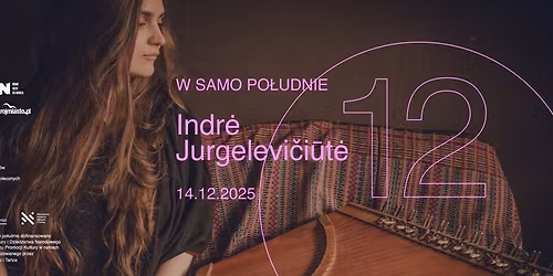 W SAMO PO\u0141UDNIE #12: Indr\u0117 Jurgelevi\u010di\u016bt\u0117