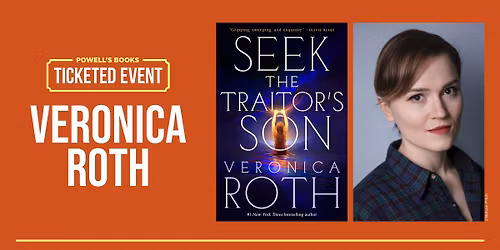 Powell's Presents: Veronica Roth - TICKETED EVENT