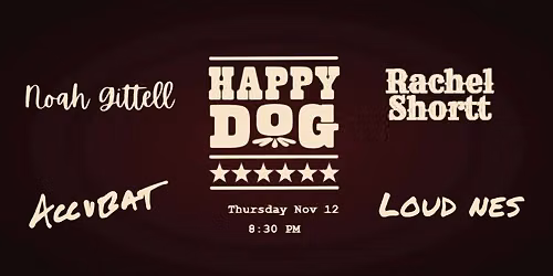 Noah Gittell  \/ Rachel Shortt \/ Loud Nes \/ Accubat - in the Underdog!