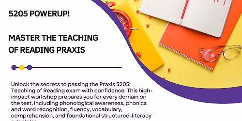 5205 PowerUp! Master the Teaching of Reading Praxis \u2013 Training Seminar