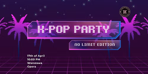 K-POP PARTY: No Limit Edition | Opera | Warsaw | 16+