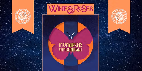 Wine & Roses Monarchs In Moonlight