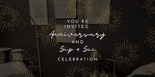 Two-Year Anniversary & Sip & See