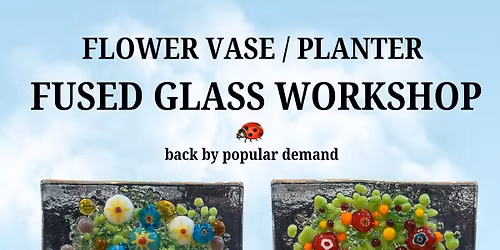 Flower Vase \/Planter Fused Glass Workshop