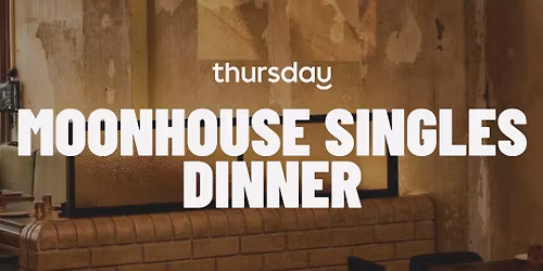 Wednesday | Moonhouse Singles Dinner (32-42) | Balaclava