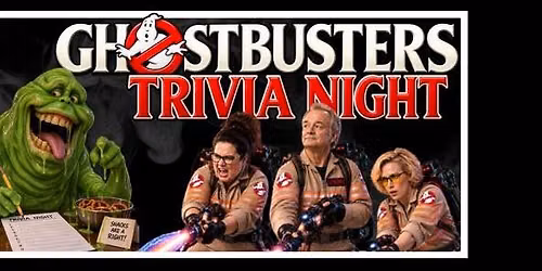 "Who ya gonna call?!" Ghostbusters Trivia night
