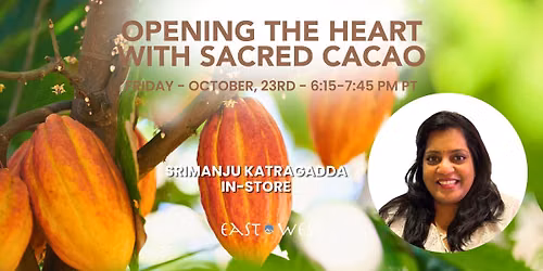 Opening The Heart With Sacred Cacao - with Srimanju Katragadda