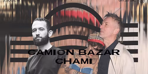 S. society x Voltage : Camion Bazar, Chami