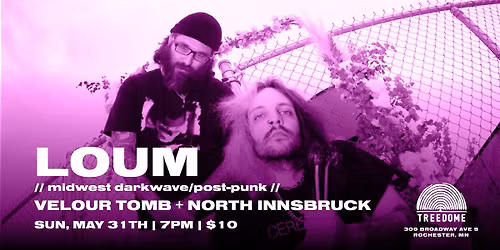 LOUM, VELOUR TOMB + NORTH INNSBRUCK @ Treedome