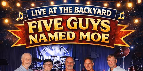 Five Guys Named Moe LIVE @ The Backyard