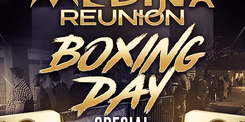 BOXING DAY SPECIAL (MEDINA REUNION)