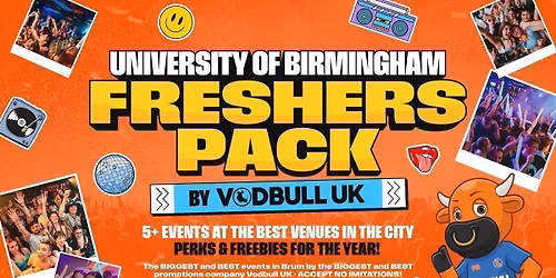 WELCOME TO BIRMINGHAM\u2b50\ufe0f [\ud83d\udd1f MASSIVE EVENTS, 1\ufe0f\u20e3 TICKET]  The Vodbull UK Uni of Birmingham Freshers Pack! 