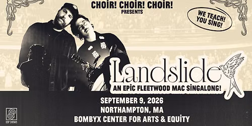 Choir! Choir! Choir! Presents Landslide: An Epic Fleetwood Mac Singalong! } Northampton, MA