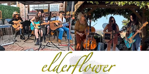 Elderflower Live Music @ Las Positas Vineyards Livermore