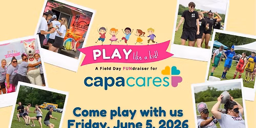 CAPACares' 5th Annual Play Like a Kid Field Day FUNdraiser