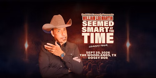 The Woodlands, TX - William Lee Martin - Seemed Smart at the Time Tour - 8:30pm