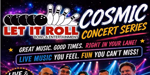 Let It Roll Bowl & Entertainment - Cosmic Concert Series