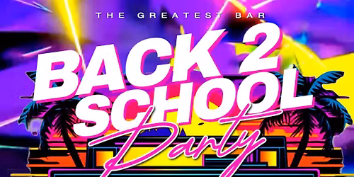 Back 2 School Party at The Greatest Bar