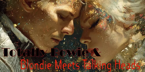 Totally Bowie with Blondie Meets Talking Heads